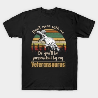 Don't Mess With Veteransaurus T Shirt, Veteran Shirts, Gifts Ideas For Veteran Day T-Shirt